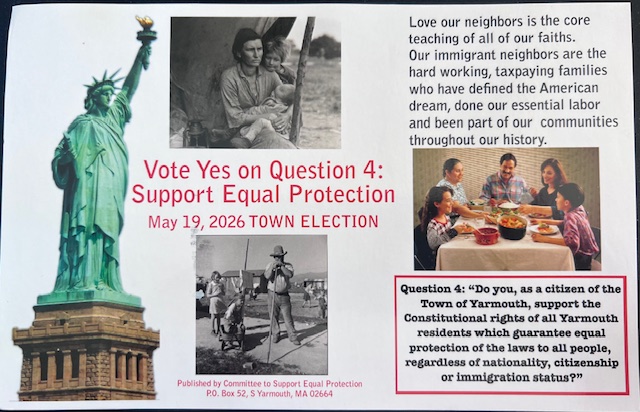 Front of the activist mailer: Statue of Liberty, Dorothea-Lange-style migrant photographs, family at a dinner table, large red headline 'Vote Yes on Question 4: Support Equal Protection — May 19, 2026 TOWN ELECTION', published by Committee to Support Equal Protection, P.O. Box 52, S Yarmouth, MA 02664